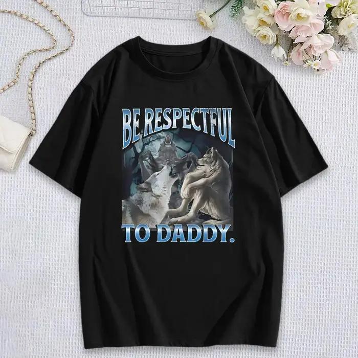 Soyez respectable à papa drôle Alpha loup-garou loup Meme T-Shirt prévalent doux manches courtes T-S