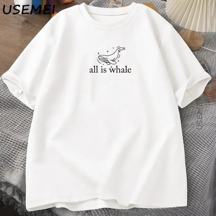 All Is Whale T-Shirt mignon baleine T-Shirt vie marine océan Nature T-Shirts amoureux des animaux à manches courtes coton T-Shirt unisexe haut d'été