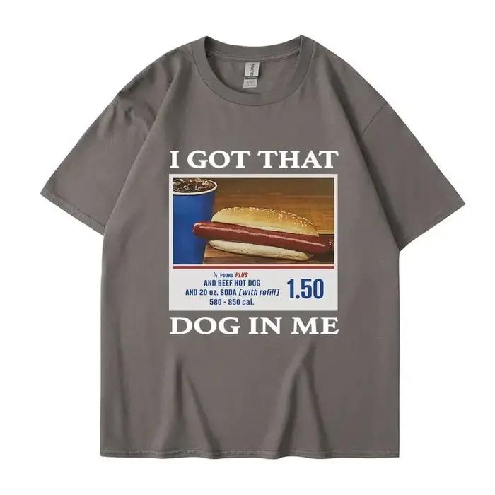 T-shirt imprimé Mème drôle pour hommes et femmes, I Got That Dog in Me, Vêtements pour femmes, Cadeau d'amis, Créativité, Économie populaires, Économie en coton respirants