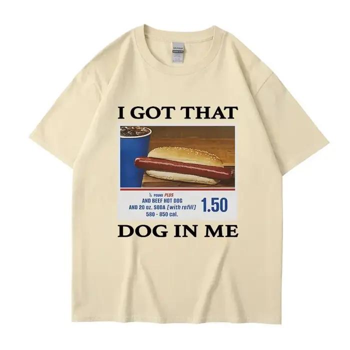 T-shirt imprimé Mème drôle pour hommes et femmes, I Got That Dog in Me, Vêtements pour femmes, Cadeau d'amis, Créativité, Économie populaires, Économie en coton respirants